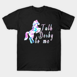 Talk derby to me Tie Dye Derby day Barrel Horse Kentucky Race T-Shirt